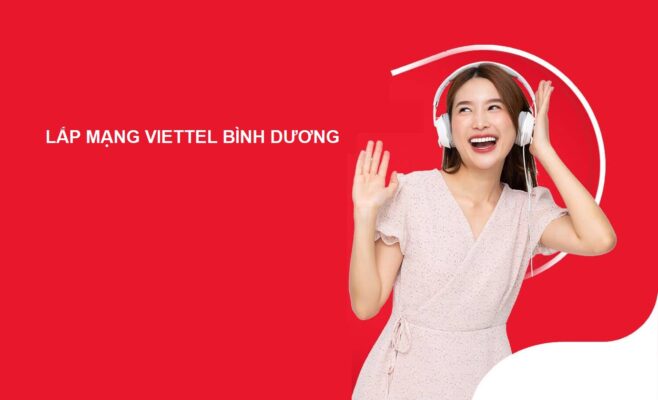 Dịch vụ lắp mạng Viettel Bình Dương khuyến mãi hấp dẫn